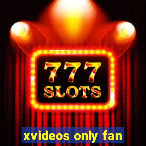 xvideos only fan